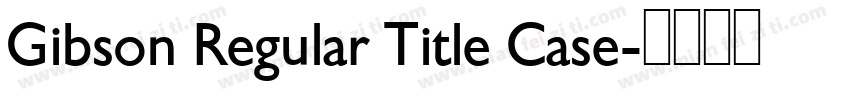 Gibson Regular Title Case字体转换